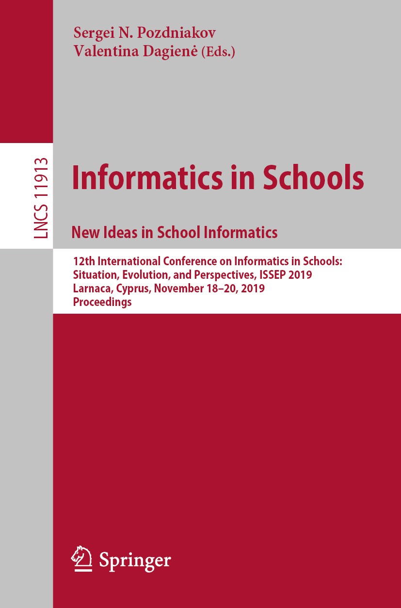 Titlebook: Informatics in Schools. New Ideas in School Informatics; 12th International C Sergei N. Pozdniakov,Valentina Dagienė Conference proceedings Titlebook: Informatics in Schools. New Ideas in School Informatics; 12th International C Sergei N. Pozdniakov,Valentina Dagienė Conference proceedings
