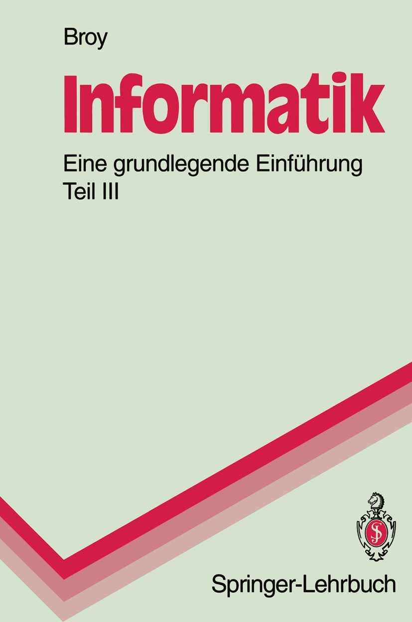 Titlebook: Informatik. Eine grundlegende Einführung; Teil III: Systemstru Manfred Broy Textbook 1994 Springer-Verlag Berlin Heidelberg 1994 Betriebssy Titlebook: Informatik. Eine grundlegende Einführung; Teil III: Systemstru Manfred Broy Textbook 1994 Springer-Verlag Berlin Heidelberg 1994 Betriebssy
