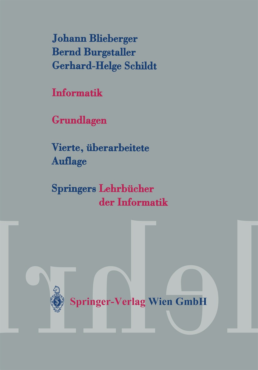 Titlebook: Informatik; Grundlagen Johann Blieberger,Bernd Burgstaller,Gerhard-Helge Textbook 20024th edition Springer-Verlag Wien 2002 Betriebssystem Titlebook: Informatik; Grundlagen Johann Blieberger,Bernd Burgstaller,Gerhard-Helge Textbook 20024th edition Springer-Verlag Wien 2002 Betriebssystem