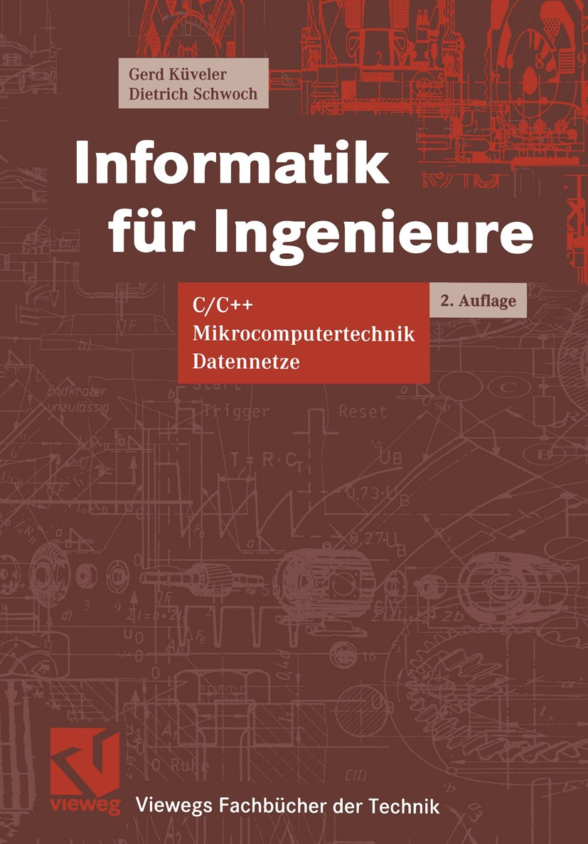 Titlebook: Informatik für Ingenieure; C/C++, Mikrocomputer Gerd Küveler,Dietrich Schwoch Textbook 19992nd edition Springer Fachmedien Wiesbaden 1999 C Titlebook: Informatik für Ingenieure; C/C++, Mikrocomputer Gerd Küveler,Dietrich Schwoch Textbook 19992nd edition Springer Fachmedien Wiesbaden 1999 C