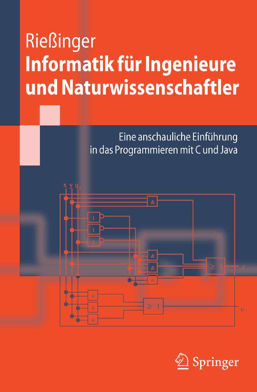 Titlebook: Informatik für Ingenieure und Naturwissenschaftler; Eine anschauliche Ei Thomas Rießinger Textbook 2006 Springer-Verlag Berlin Heidelberg 2 Titlebook: Informatik für Ingenieure und Naturwissenschaftler; Eine anschauliche Ei Thomas Rießinger Textbook 2006 Springer-Verlag Berlin Heidelberg 2