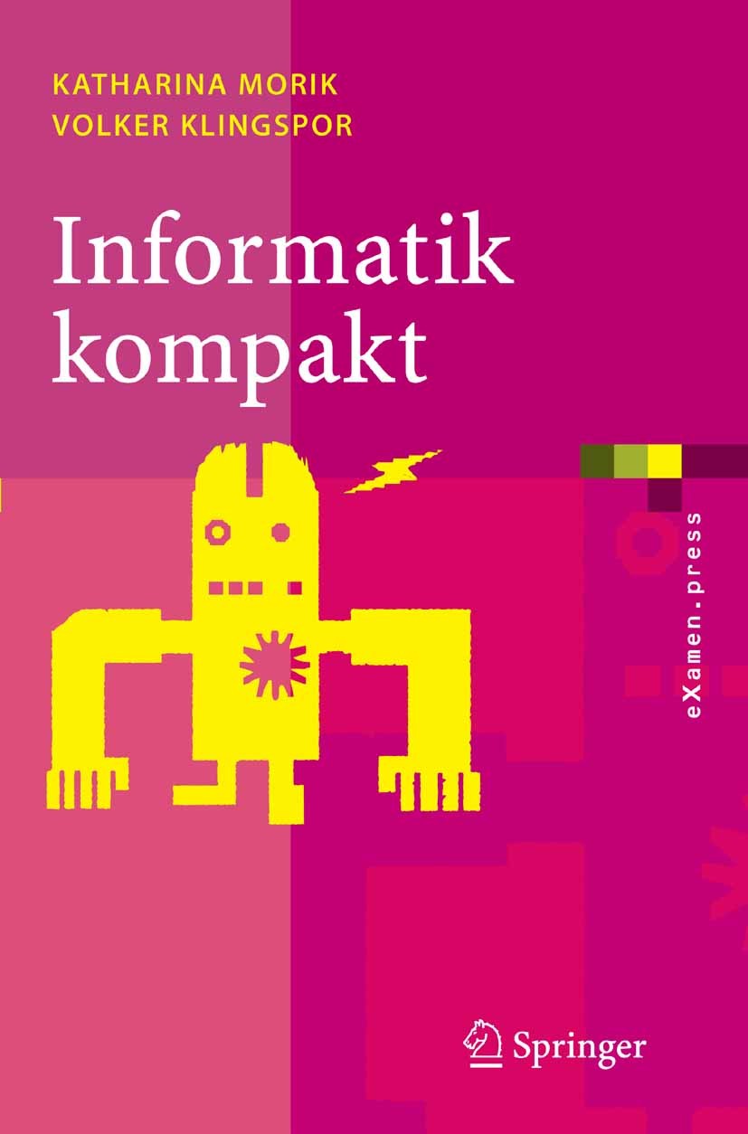 Titlebook: Informatik kompakt; Eine grundlegende Ei Katharina Morik,Volker Klingspor Textbook 2006 Springer-Verlag Berlin Heidelberg 2006 Algorithmen. Titlebook: Informatik kompakt; Eine grundlegende Ei Katharina Morik,Volker Klingspor Textbook 2006 Springer-Verlag Berlin Heidelberg 2006 Algorithmen.