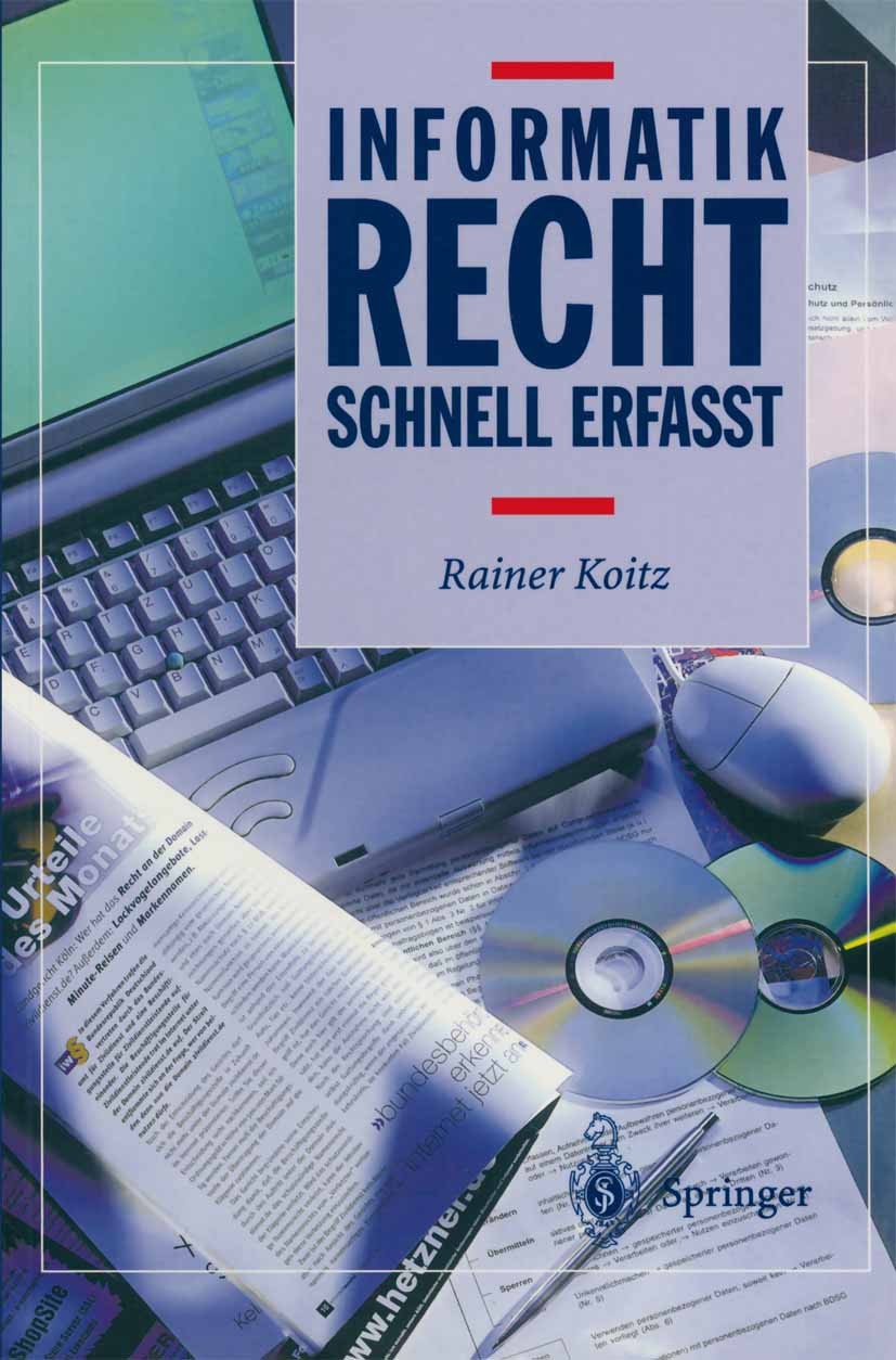 Titlebook: Informatikrecht - Schnell erfasst; Rainer Koitz Textbook 2002 Springer-Verlag Berlin Heidelberg 2002 Computerrecht.Datenschutz.Informatik. Titlebook: Informatikrecht - Schnell erfasst; Rainer Koitz Textbook 2002 Springer-Verlag Berlin Heidelberg 2002 Computerrecht.Datenschutz.Informatik.