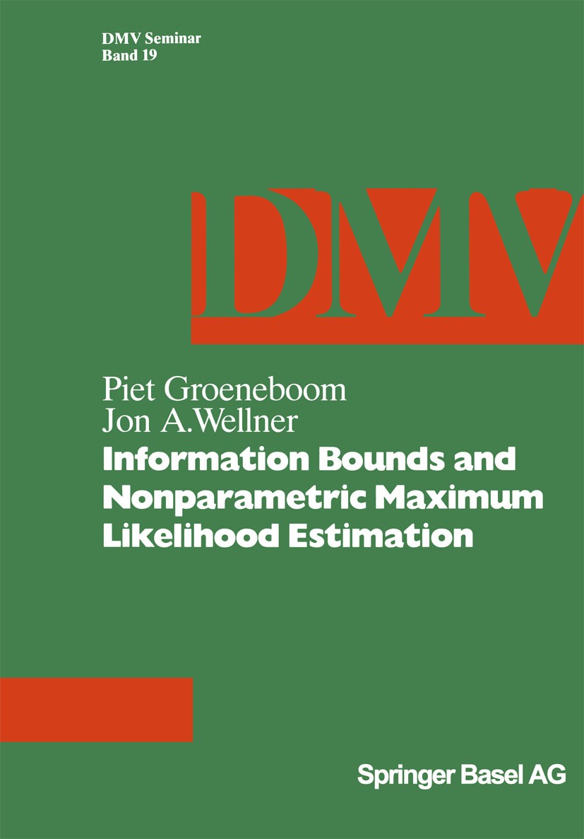 Titlebook: Information Bounds and Nonparametric Maximum Likelihood Estimation; Piet Groeneboom,Jon A. Wellner Book 1992 Springer Basel AG 1992 Censor Titlebook: Information Bounds and Nonparametric Maximum Likelihood Estimation; Piet Groeneboom,Jon A. Wellner Book 1992 Springer Basel AG 1992 Censor