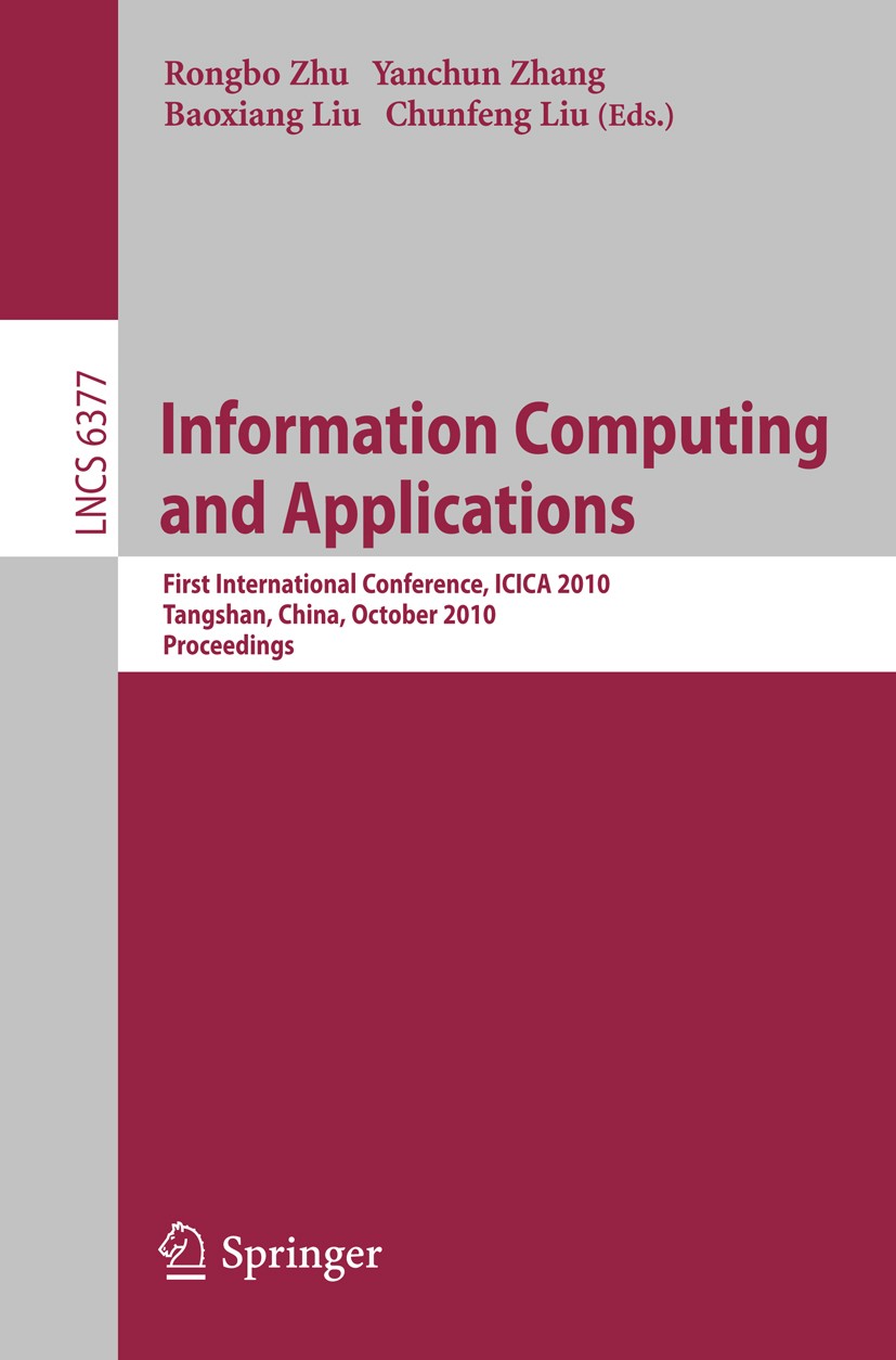 Titlebook: Information Computing and Applications; First International Rongbo Zhu,Yanchun Zhang,Chunfeng Liu Conference proceedings 2010 Springer Ber Titlebook: Information Computing and Applications; First International Rongbo Zhu,Yanchun Zhang,Chunfeng Liu Conference proceedings 2010 Springer Ber
