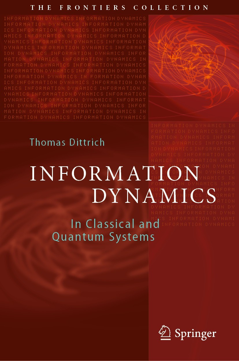 Titlebook: Information Dynamics; In Classical and Qua Thomas Dittrich Book 2022 Springer Nature Switzerland AG 2022 Dynamics of information.Entropy fl Titlebook: Information Dynamics; In Classical and Qua Thomas Dittrich Book 2022 Springer Nature Switzerland AG 2022 Dynamics of information.Entropy fl