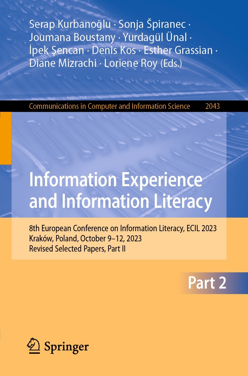 Titlebook: Information Experience and Information Literacy; 8th European Confere Serap Kurbanoğlu,Sonja Špiranec,Loriene Roy Conference proceedings 20 Titlebook: Information Experience and Information Literacy; 8th European Confere Serap Kurbanoğlu,Sonja Špiranec,Loriene Roy Conference proceedings 20