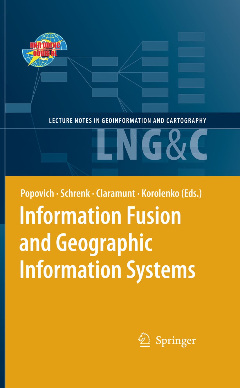 Titlebook: Information Fusion and Geographic Information Systems; Proceedings of the F Vasily V. Popovich (Deputy Director of SPIIRAS for Conference p Titlebook: Information Fusion and Geographic Information Systems; Proceedings of the F Vasily V. Popovich (Deputy Director of SPIIRAS for Conference p