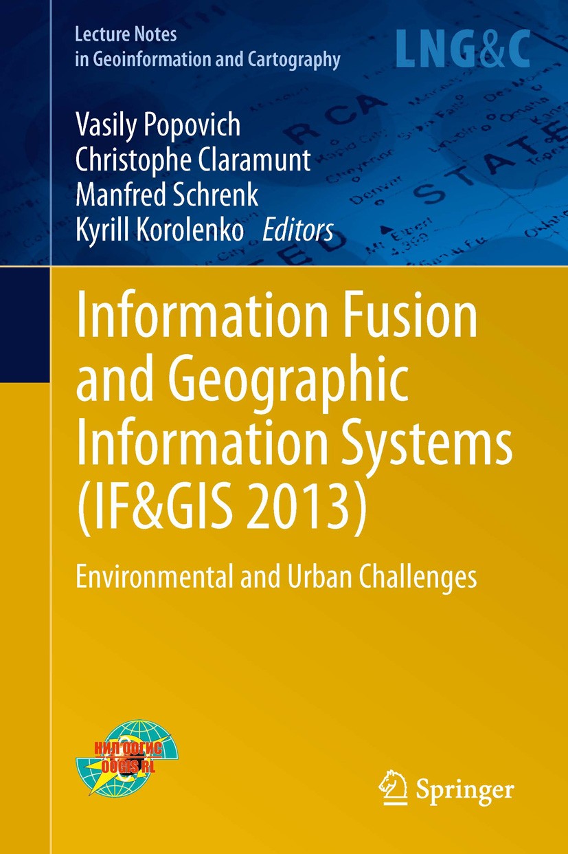 Titlebook: Information Fusion and Geographic Information Systems (IF&GIS 2013); Environmental and Ur Vasily Popovich,Christophe Claramunt,Kyrill Korol Titlebook: Information Fusion and Geographic Information Systems (IF&GIS 2013); Environmental and Ur Vasily Popovich,Christophe Claramunt,Kyrill Korol