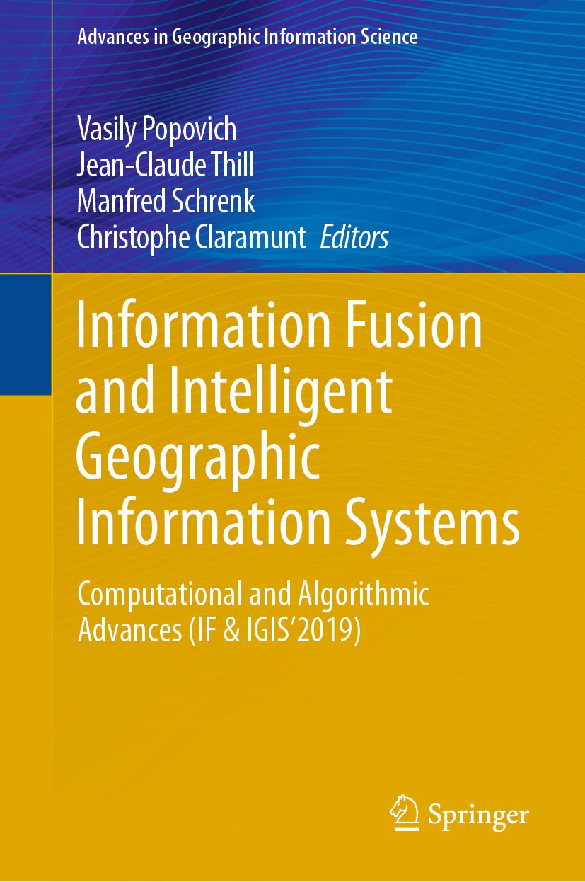 Titlebook: Information Fusion and Intelligent Geographic Information Systems; Computational and Al Vasily Popovich,Jean-Claude Thill,Christophe Clara Titlebook: Information Fusion and Intelligent Geographic Information Systems; Computational and Al Vasily Popovich,Jean-Claude Thill,Christophe Clara