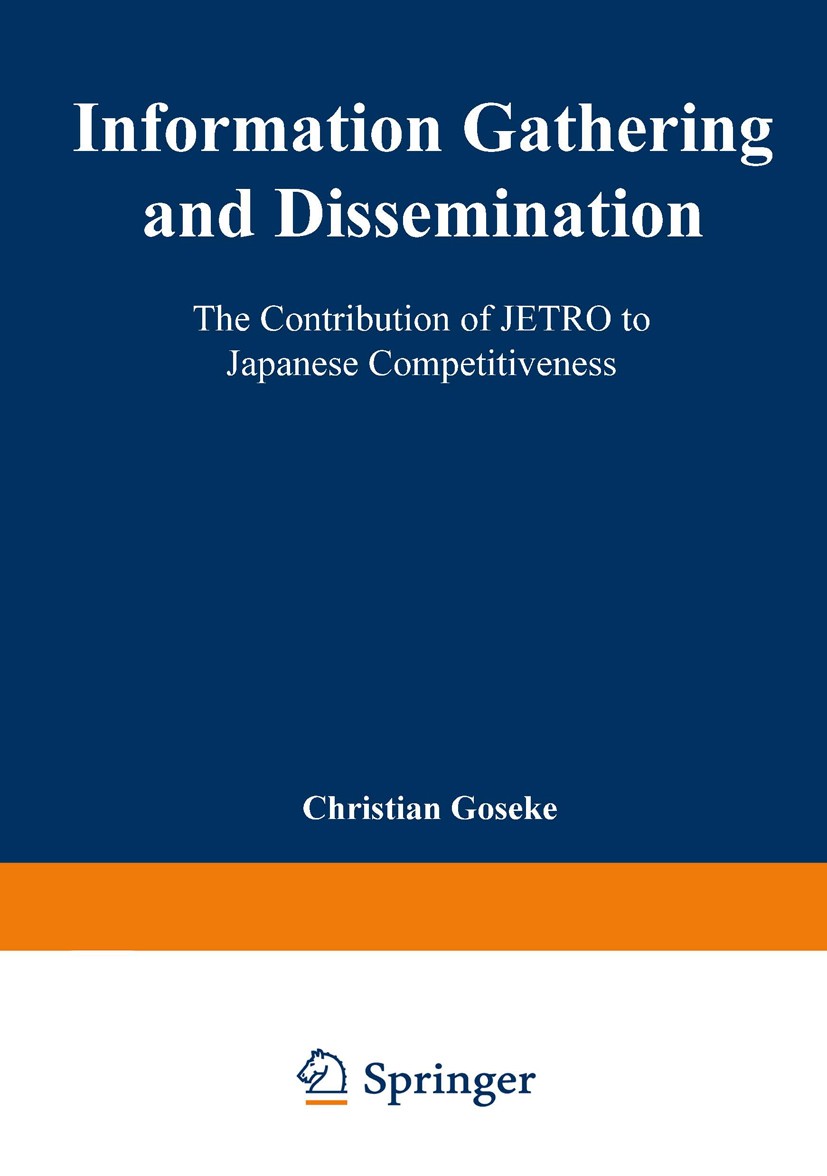 Titlebook: Information Gathering and Dissemination; The Contribution of Christian Göseke Textbook 1997 Springer Fachmedien Wiesbaden 1997 Außenwirtsc Titlebook: Information Gathering and Dissemination; The Contribution of Christian Göseke Textbook 1997 Springer Fachmedien Wiesbaden 1997 Außenwirtsc
