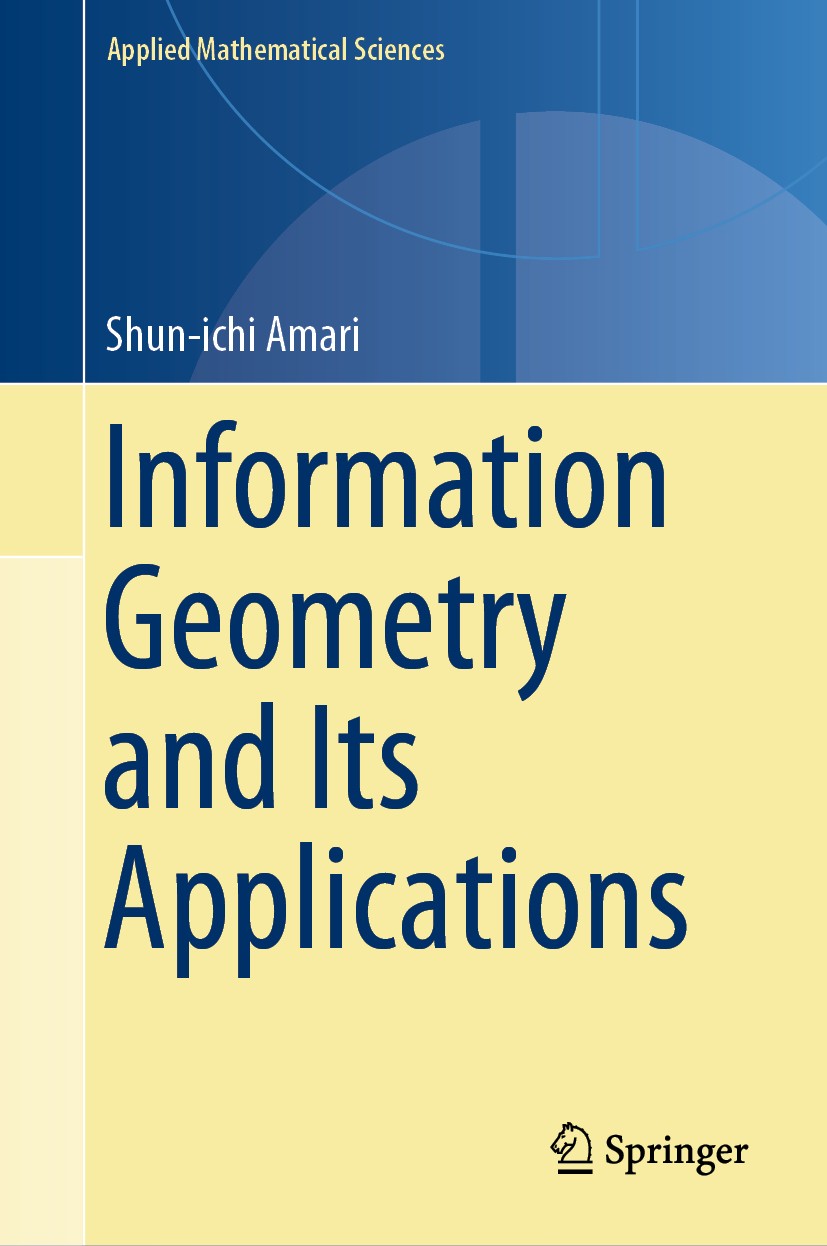 Titlebook: Information Geometry and Its Applications; Shun-ichi Amari Book 2016 Springer Japan 2016 Dual differential geometry.Information geometry.M Titlebook: Information Geometry and Its Applications; Shun-ichi Amari Book 2016 Springer Japan 2016 Dual differential geometry.Information geometry.M