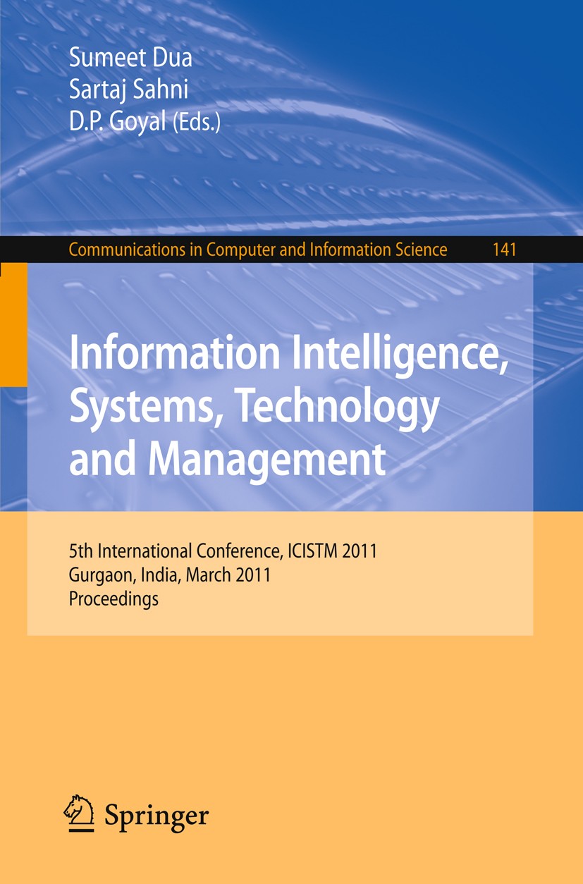Titlebook: Information Intelligence, Systems, Technology and Management; 5th International Co Sumeet Dua,Sartaj Sahni,D. P. Goyal Conference proceedin Titlebook: Information Intelligence, Systems, Technology and Management; 5th International Co Sumeet Dua,Sartaj Sahni,D. P. Goyal Conference proceedin