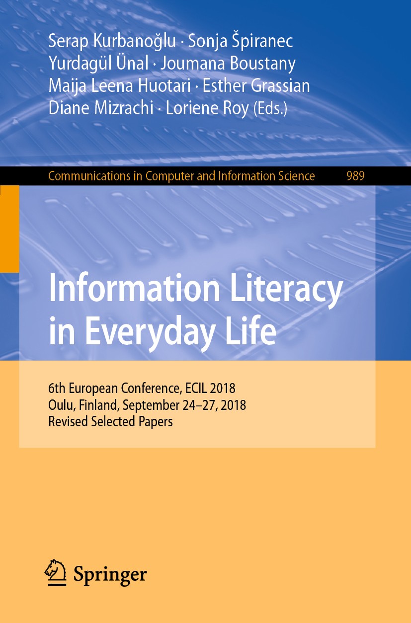 Titlebook: Information Literacy in Everyday Life; 6th European Confere Serap Kurbanoğlu,Sonja Špiranec,Loriene Roy Conference proceedings 2019 Springe Titlebook: Information Literacy in Everyday Life; 6th European Confere Serap Kurbanoğlu,Sonja Špiranec,Loriene Roy Conference proceedings 2019 Springe