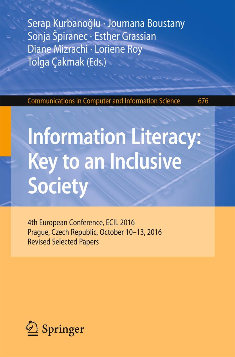 Titlebook: Information Literacy: Key to an Inclusive Society; 4th European Confere Serap Kurbanoğlu,Joumana Boustany,Tolga Çakmak Conference proceedin Titlebook: Information Literacy: Key to an Inclusive Society; 4th European Confere Serap Kurbanoğlu,Joumana Boustany,Tolga Çakmak Conference proceedin