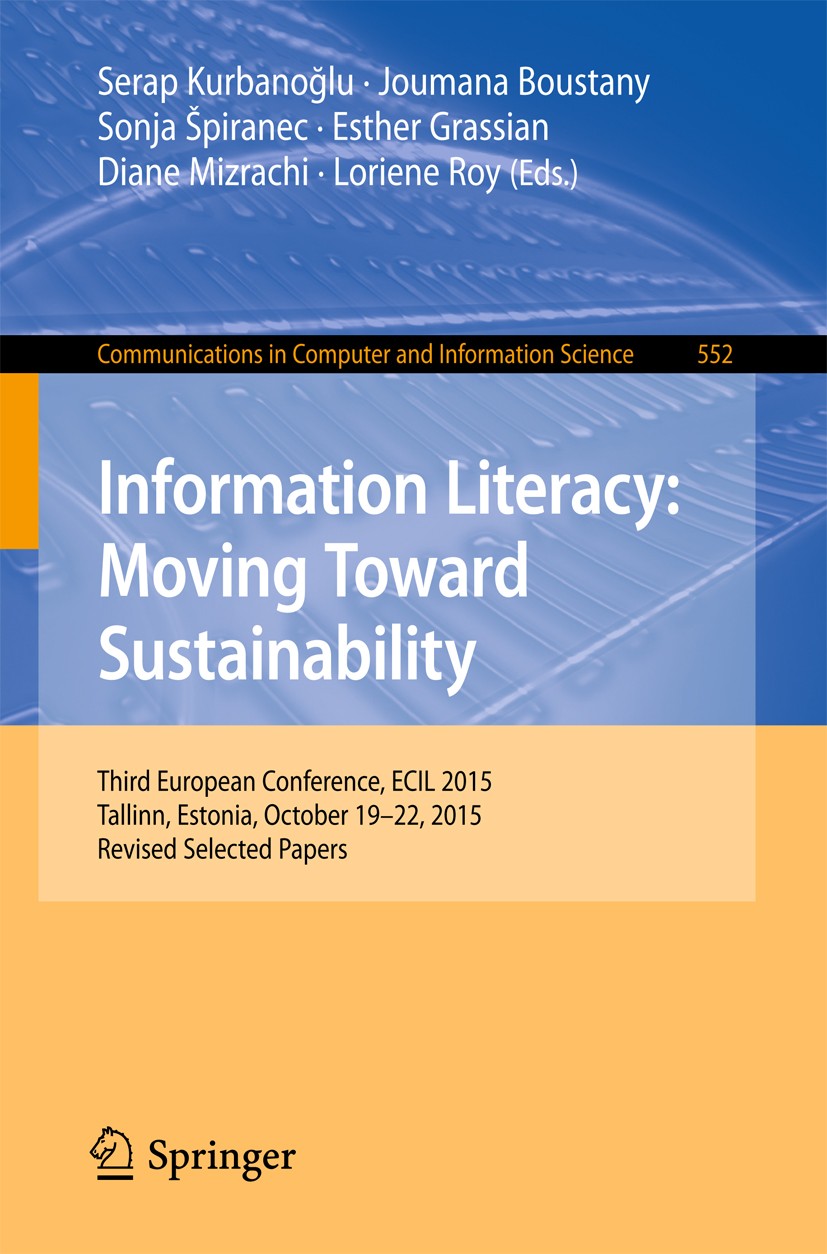 Titlebook: Information Literacy: Moving Toward Sustainability; Third European Confe Serap Kurbanoglu,Joumana Boustany,Loriene Roy Conference proceedin Titlebook: Information Literacy: Moving Toward Sustainability; Third European Confe Serap Kurbanoglu,Joumana Boustany,Loriene Roy Conference proceedin