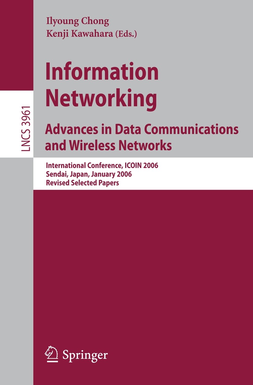 Titlebook: Information Networking Advances in Data Communications and Wireless Networks; International Confer Ilyoung Chong,Kenji Kawahara Conference Titlebook: Information Networking Advances in Data Communications and Wireless Networks; International Confer Ilyoung Chong,Kenji Kawahara Conference