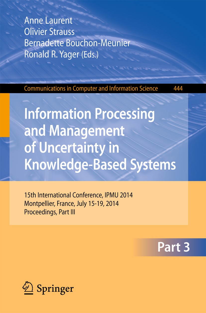 Titlebook: Information Processing and Management of Uncertainty; 15th International C Anne Laurent,Oliver Strauss,Ronald R. Yager Conference proceedin Titlebook: Information Processing and Management of Uncertainty; 15th International C Anne Laurent,Oliver Strauss,Ronald R. Yager Conference proceedin
