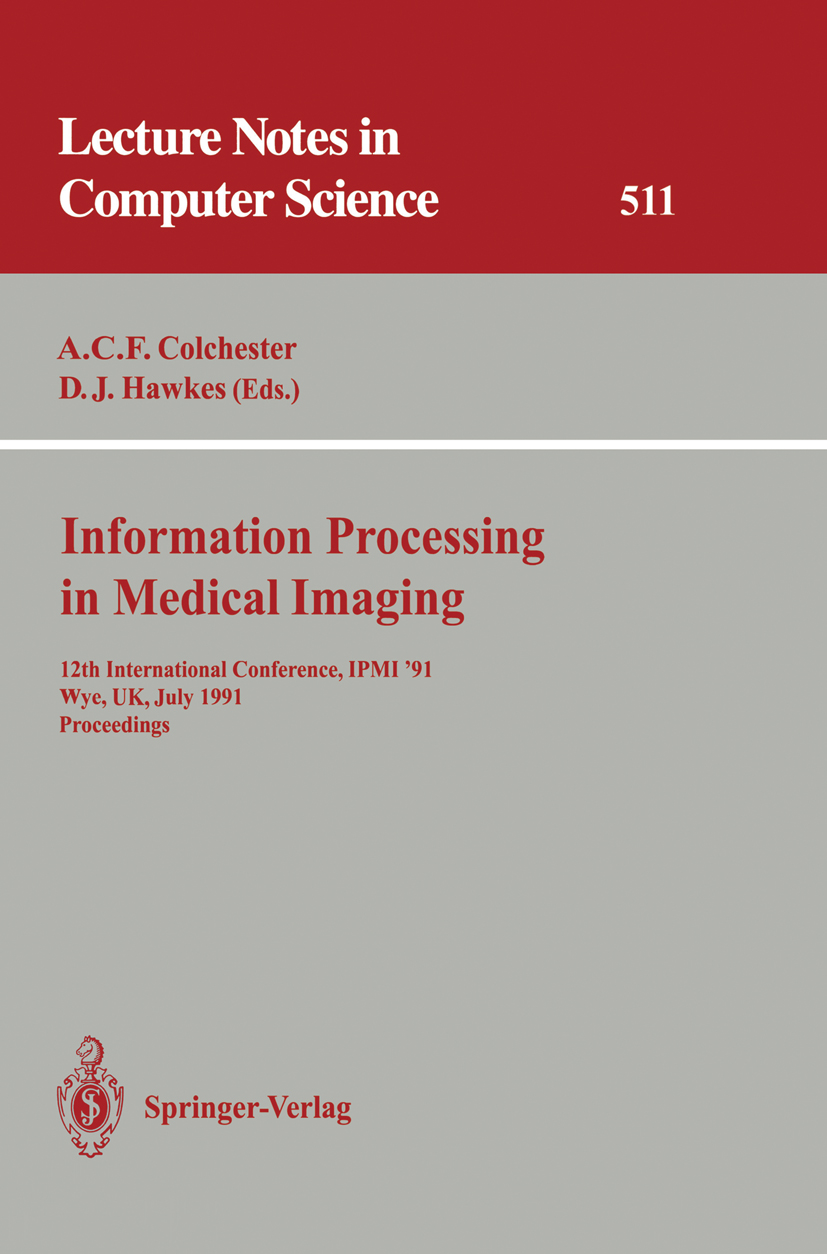 Titlebook: Information Processing in Medical Imaging; 12th International C Alan C. F. Colchester,David J. Hawkes Conference proceedings 1991 Springer- Titlebook: Information Processing in Medical Imaging; 12th International C Alan C. F. Colchester,David J. Hawkes Conference proceedings 1991 Springer-