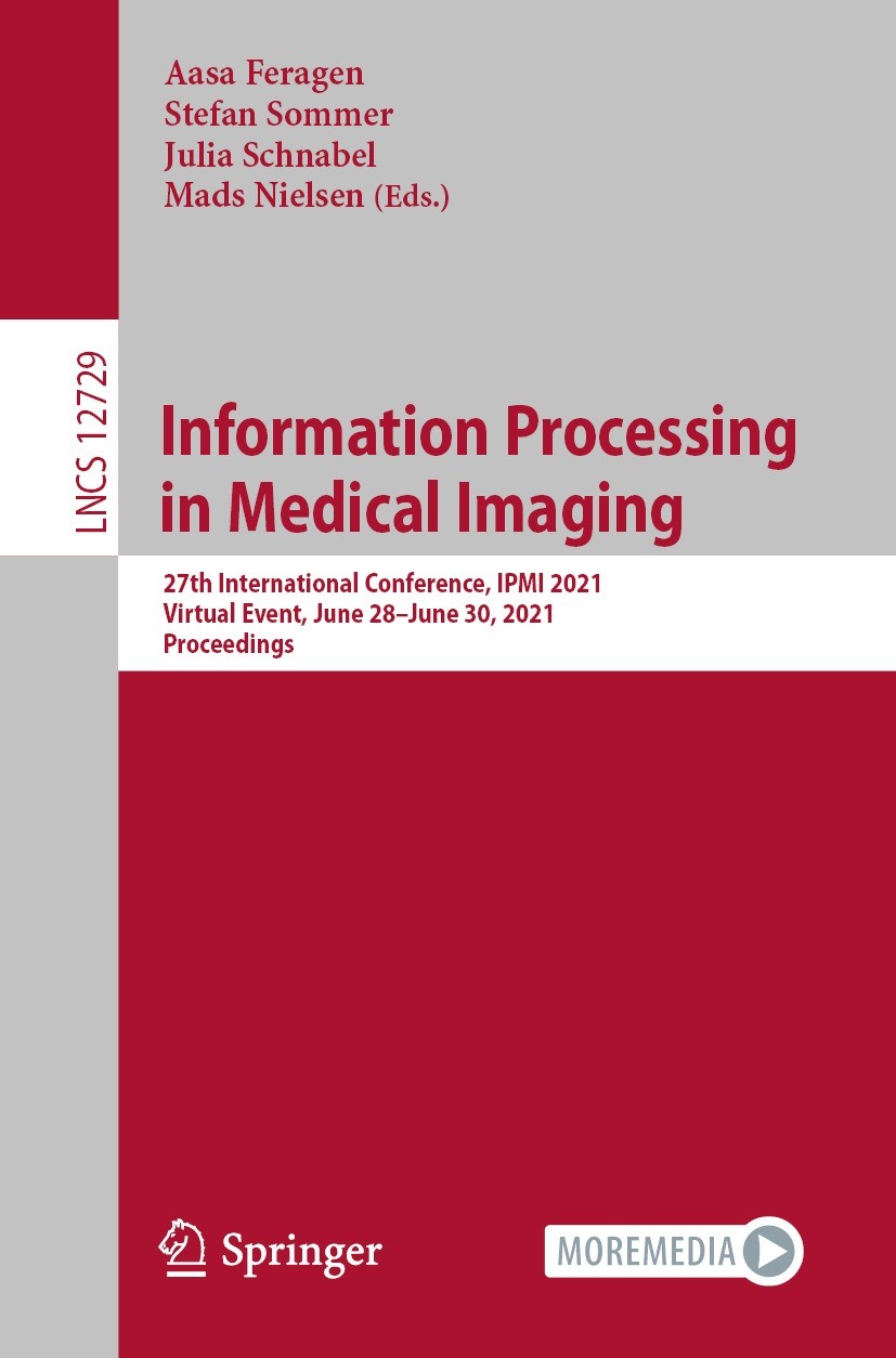 Titlebook: Information Processing in Medical Imaging; 27th International C Aasa Feragen,Stefan Sommer,Mads Nielsen Conference proceedings 2021 Springe Titlebook: Information Processing in Medical Imaging; 27th International C Aasa Feragen,Stefan Sommer,Mads Nielsen Conference proceedings 2021 Springe