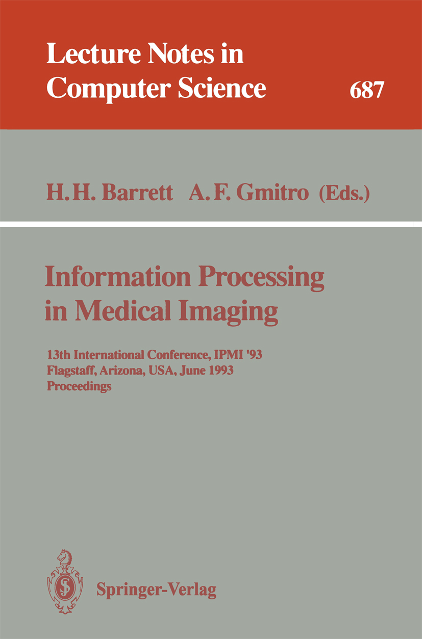 Titlebook: Information Processing in Medical Imaging; 13th International C Harrison H. Barrett,A. F. Gmitro Conference proceedings 1993 Springer-Verla Titlebook: Information Processing in Medical Imaging; 13th International C Harrison H. Barrett,A. F. Gmitro Conference proceedings 1993 Springer-Verla