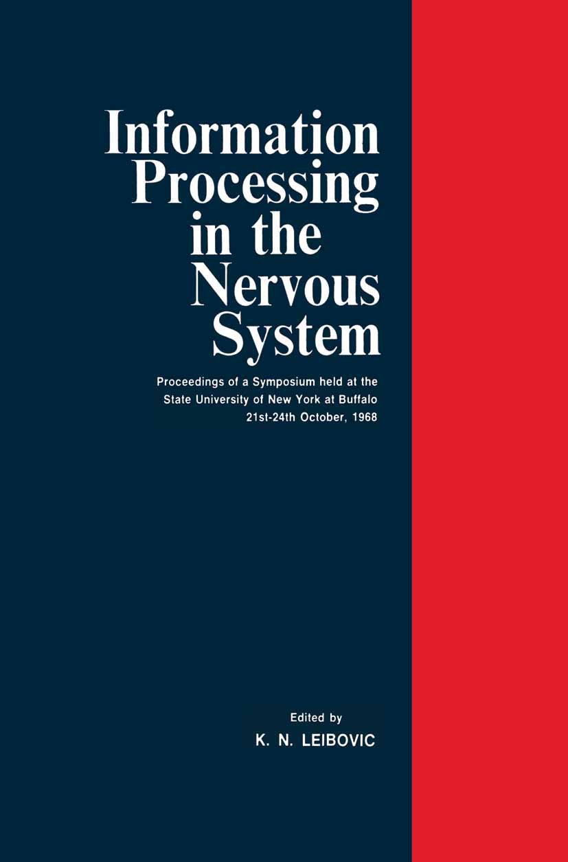 Titlebook: Information Processing in The Nervous System; Proceedings of a Sym K. N. Leibovic Conference proceedings 1969 Springer Science+Business Med Titlebook: Information Processing in The Nervous System; Proceedings of a Sym K. N. Leibovic Conference proceedings 1969 Springer Science+Business Med