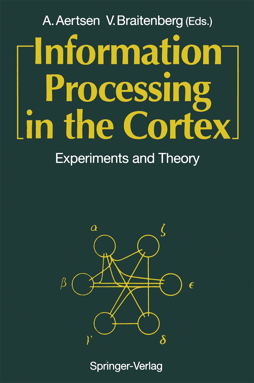 Titlebook: Information Processing in the Cortex; Experiments and Theo Ad Aertsen,Valentino Braitenberg Conference proceedings 1992 Springer-Verlag Ber Titlebook: Information Processing in the Cortex; Experiments and Theo Ad Aertsen,Valentino Braitenberg Conference proceedings 1992 Springer-Verlag Ber
