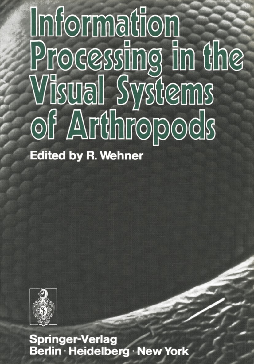 Titlebook: Information Processing in the Visual Systems of Arthropods; Symposium Held at th Rüdiger Wehner Book 1972 Springer-Verlag Berlin · Heidelbe Titlebook: Information Processing in the Visual Systems of Arthropods; Symposium Held at th Rüdiger Wehner Book 1972 Springer-Verlag Berlin · Heidelbe