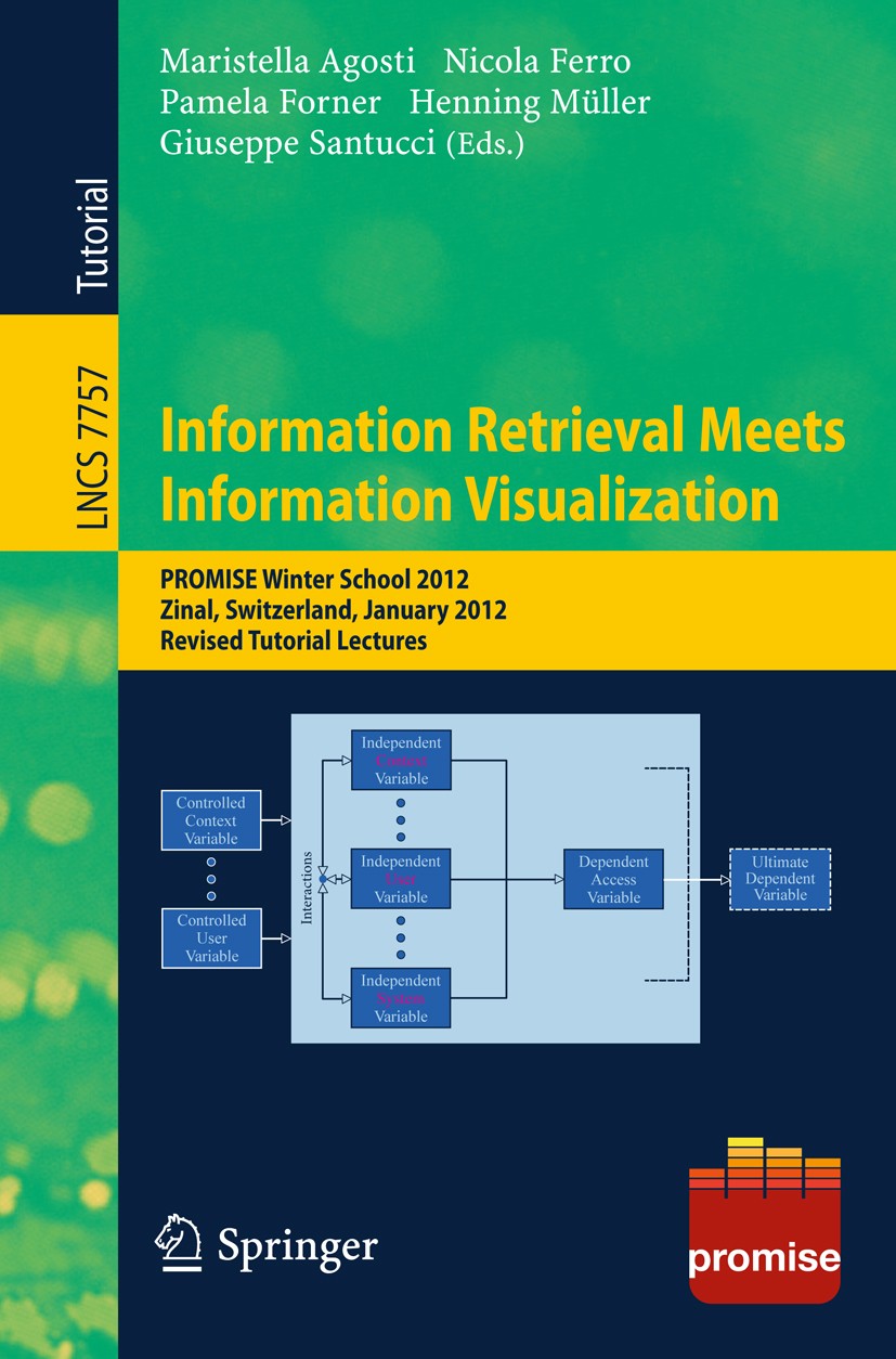 Titlebook: Information Retrieval Meets Information Visualization; PROMISE Winter Schoo Maristella Agosti,Nicola Ferro,Giuseppe Santucci Textbook 2013 Titlebook: Information Retrieval Meets Information Visualization; PROMISE Winter Schoo Maristella Agosti,Nicola Ferro,Giuseppe Santucci Textbook 2013