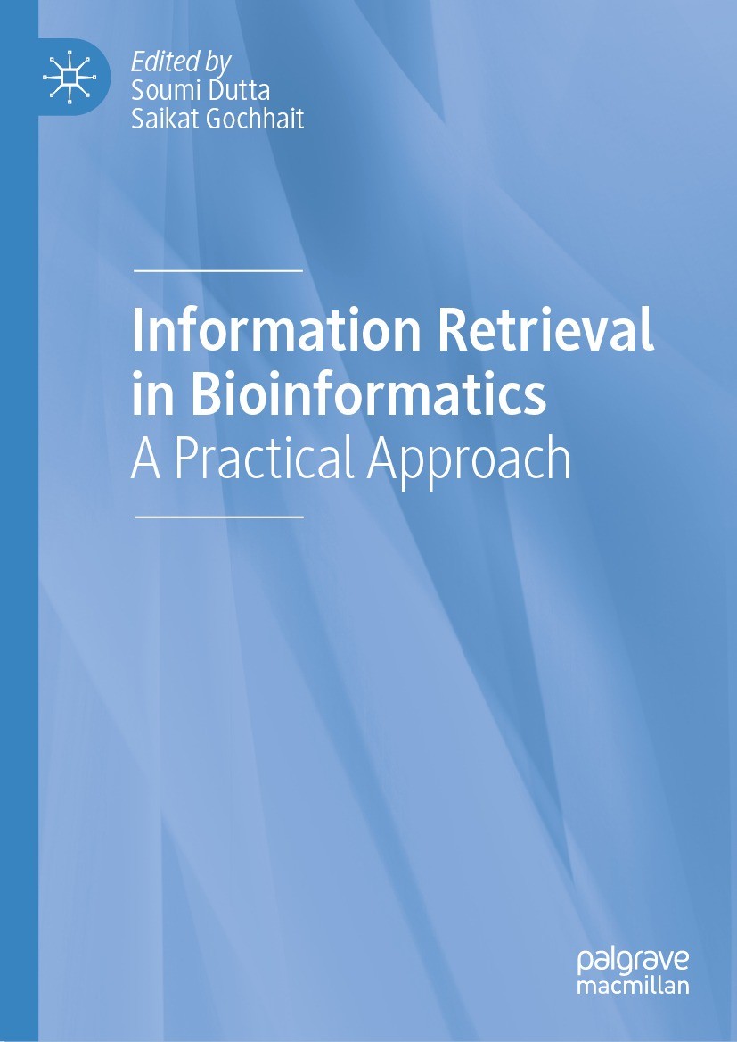Titlebook: Information Retrieval in Bioinformatics; A Practical Approach Soumi Dutta,Saikat Gochhait Book 2022 The Editor(s) (if applicable) and The A Titlebook: Information Retrieval in Bioinformatics; A Practical Approach Soumi Dutta,Saikat Gochhait Book 2022 The Editor(s) (if applicable) and The A