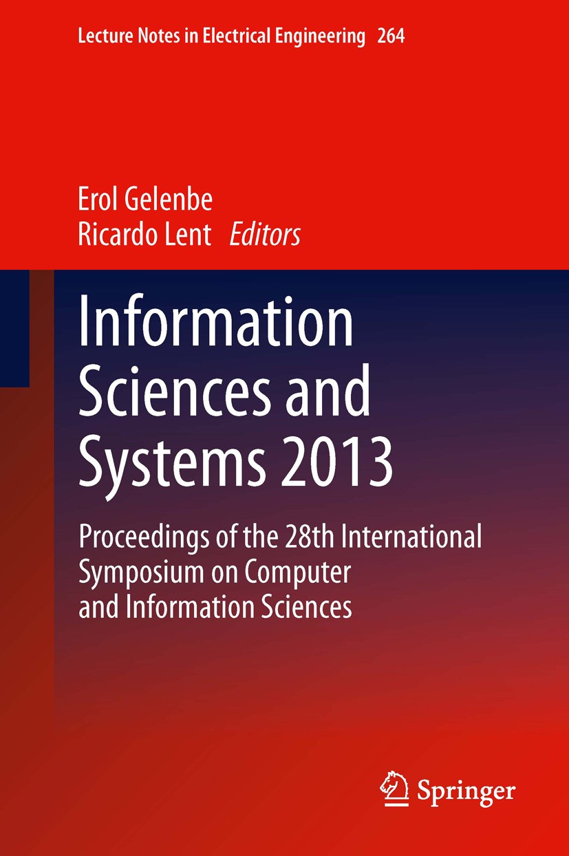 Titlebook: Information Sciences and Systems 2013; Proceedings of the 2 Erol Gelenbe,Ricardo Lent Conference proceedings 2013 Springer International Pu Titlebook: Information Sciences and Systems 2013; Proceedings of the 2 Erol Gelenbe,Ricardo Lent Conference proceedings 2013 Springer International Pu