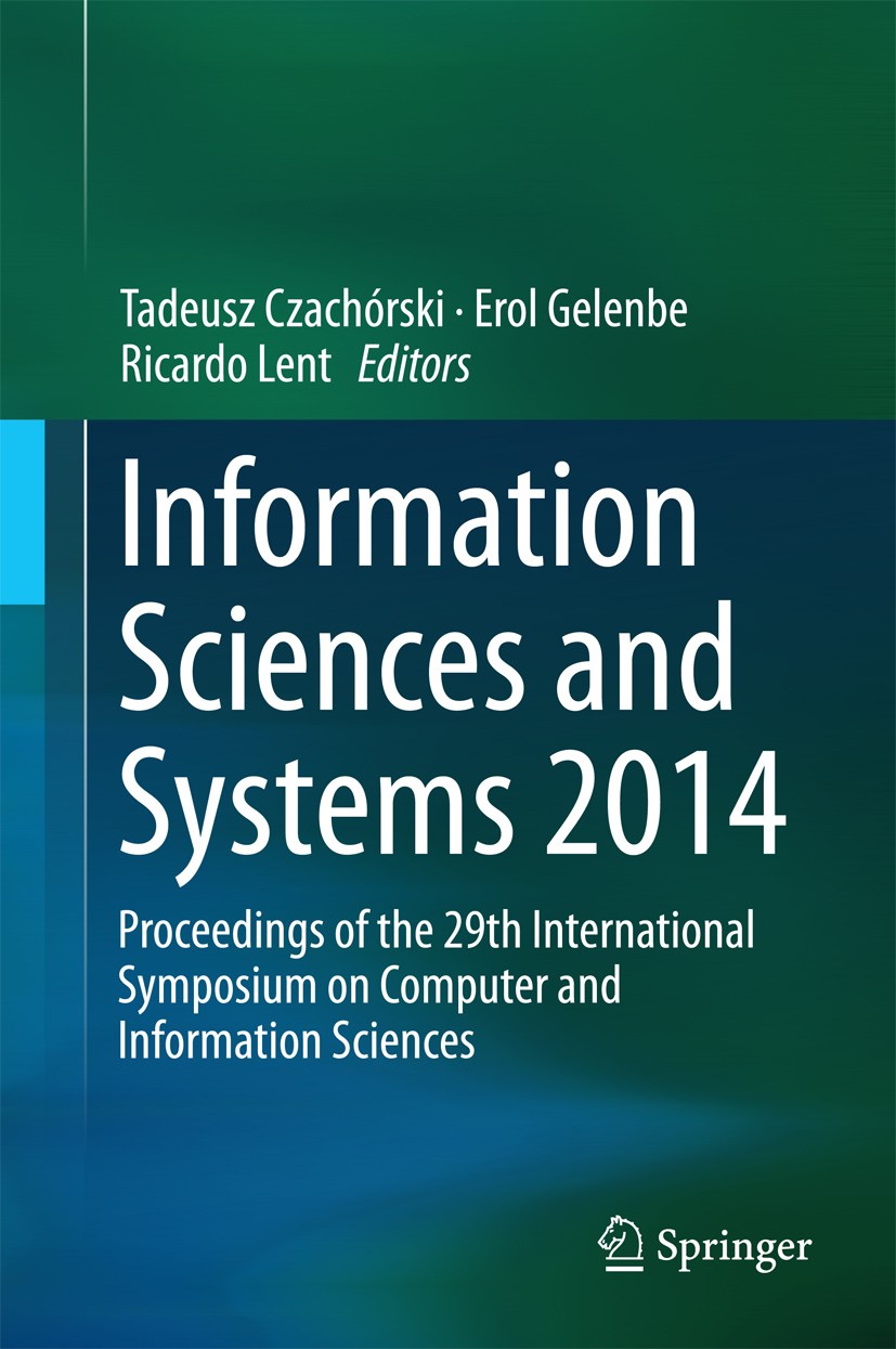 Titlebook: Information Sciences and Systems 2014; Proceedings of the 2 Tadeusz Czachórski,Erol Gelenbe,Ricardo Lent Conference proceedings 2014 Spring Titlebook: Information Sciences and Systems 2014; Proceedings of the 2 Tadeusz Czachórski,Erol Gelenbe,Ricardo Lent Conference proceedings 2014 Spring