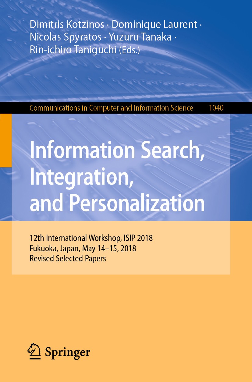 Titlebook: Information Search, Integration, and Personalization; 12th International W Dimitris Kotzinos,Dominique Laurent,Rin-ichiro Tan Conference pr Titlebook: Information Search, Integration, and Personalization; 12th International W Dimitris Kotzinos,Dominique Laurent,Rin-ichiro Tan Conference pr