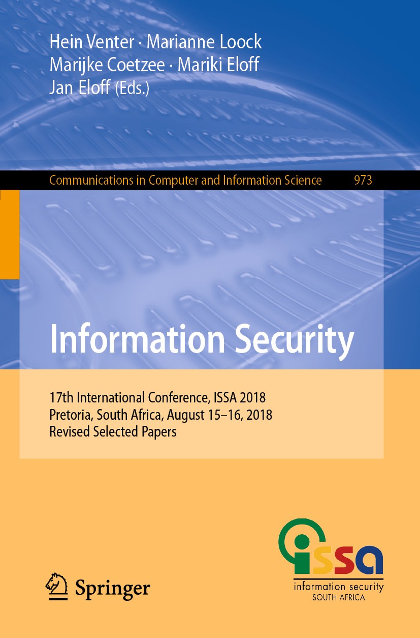 Titlebook: Information Security; 17th International C Hein Venter,Marianne Loock,Jan Eloff Conference proceedings 2019 Springer Nature Switzerland AG Titlebook: Information Security; 17th International C Hein Venter,Marianne Loock,Jan Eloff Conference proceedings 2019 Springer Nature Switzerland AG