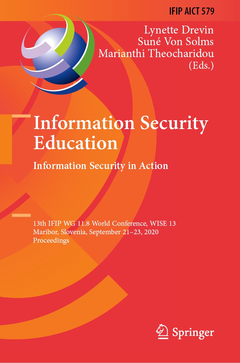 Titlebook: Information Security Education. Information Security in Action; 13th IFIP WG 11.8 Wo Lynette Drevin,Suné Von Solms,Marianthi Theocharid Con Titlebook: Information Security Education. Information Security in Action; 13th IFIP WG 11.8 Wo Lynette Drevin,Suné Von Solms,Marianthi Theocharid Con