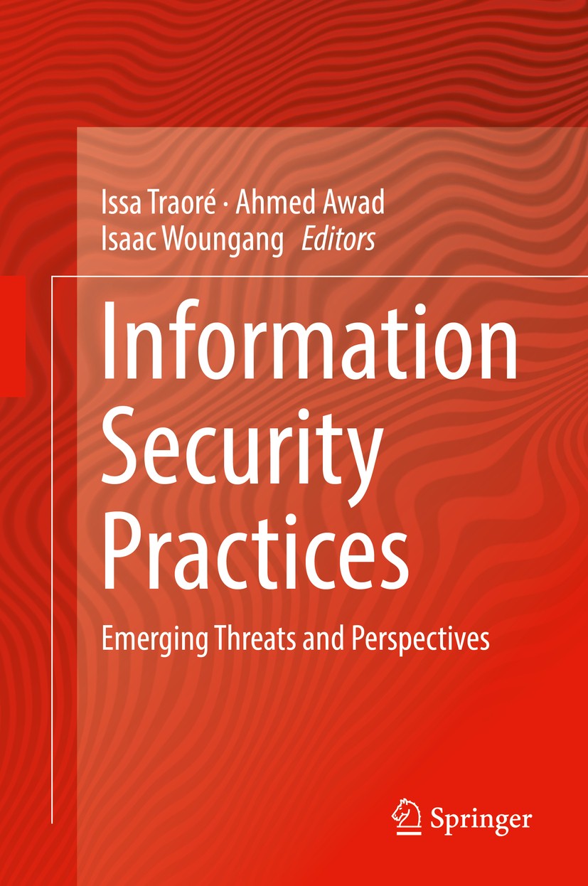 Titlebook: Information Security Practices; Emerging Threats and Issa Traoré,Ahmed Awad,Isaac Woungang Book 2017 Springer International Publishing AG 2 Titlebook: Information Security Practices; Emerging Threats and Issa Traoré,Ahmed Awad,Isaac Woungang Book 2017 Springer International Publishing AG 2