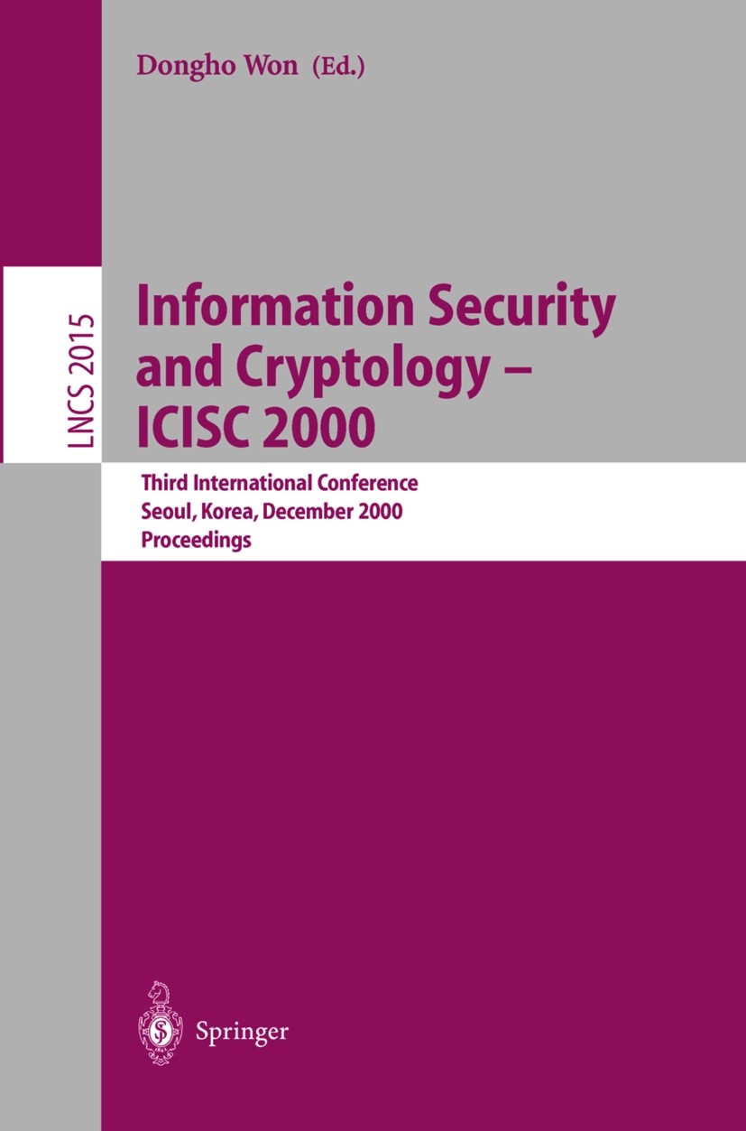 Titlebook: Information Security and Cryptology - ICISC 2000; Third International Dongho Won Conference proceedings 2001 Springer-Verlag Berlin Heidel Titlebook: Information Security and Cryptology - ICISC 2000; Third International Dongho Won Conference proceedings 2001 Springer-Verlag Berlin Heidel