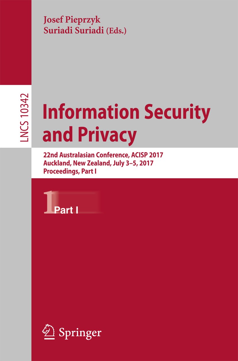 Titlebook: Information Security and Privacy; 22nd Australasian Co Josef Pieprzyk,Suriadi Suriadi Conference proceedings 2017 Springer International Pu Titlebook: Information Security and Privacy; 22nd Australasian Co Josef Pieprzyk,Suriadi Suriadi Conference proceedings 2017 Springer International Pu