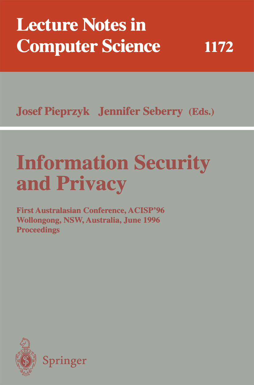 Titlebook: Information Security and Privacy; First Australasian C Josef Pieprzyk,Jennifer Seberry Conference proceedings 1996 Springer-Verlag Berlin H Titlebook: Information Security and Privacy; First Australasian C Josef Pieprzyk,Jennifer Seberry Conference proceedings 1996 Springer-Verlag Berlin H