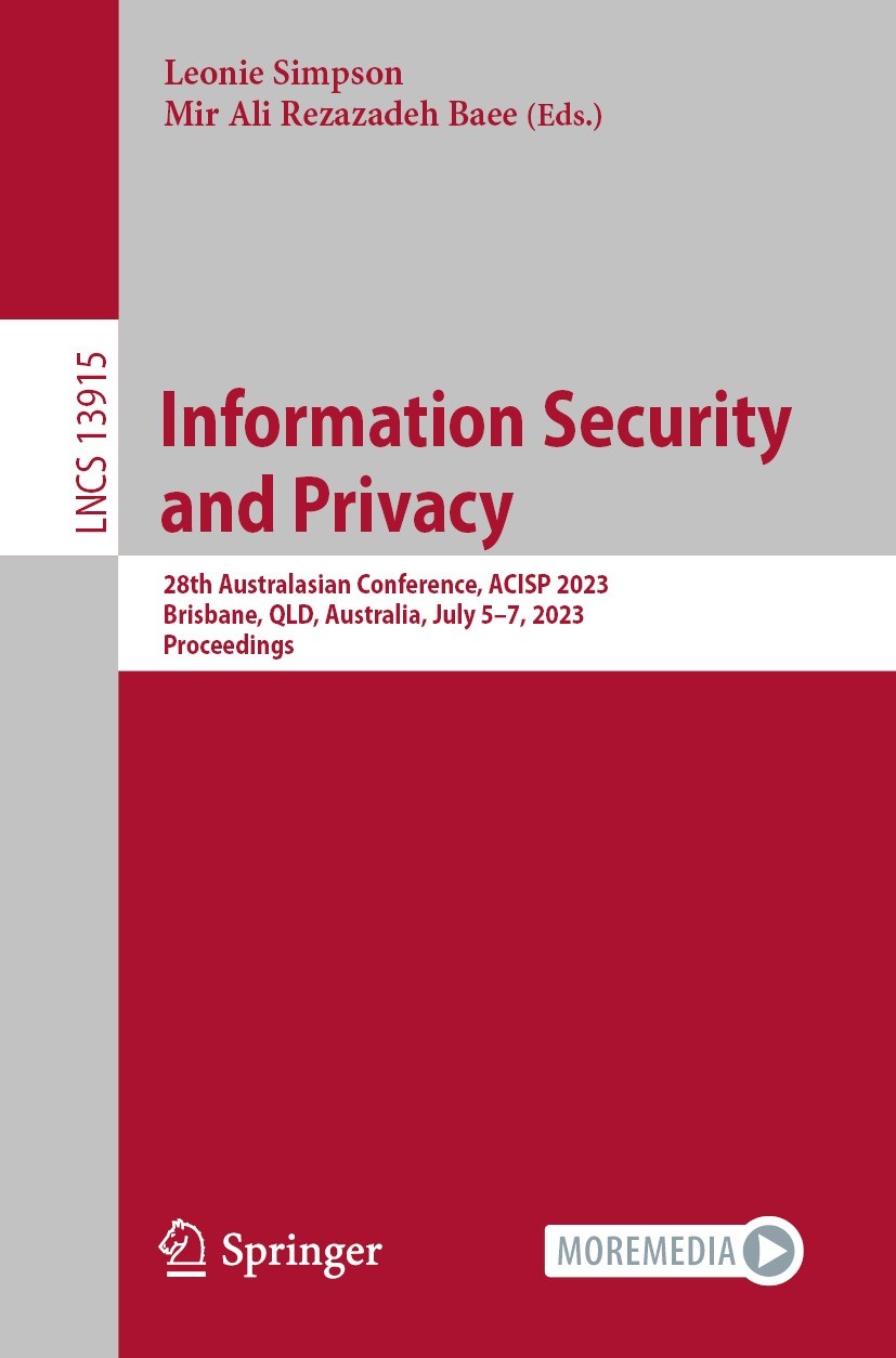Titlebook: Information Security and Privacy; 28th Australasian Co Leonie Simpson,Mir Ali Rezazadeh Baee Conference proceedings 2023 The Editor(s) (if Titlebook: Information Security and Privacy; 28th Australasian Co Leonie Simpson,Mir Ali Rezazadeh Baee Conference proceedings 2023 The Editor(s) (if
