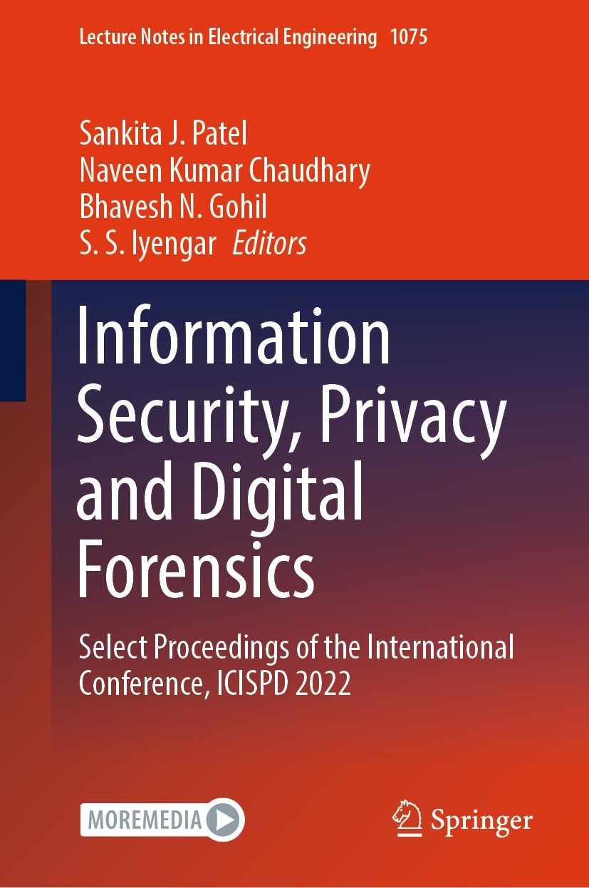 Titlebook: Information Security, Privacy and Digital Forensics; Select Proceedings o Sankita J. Patel,Naveen Kumar Chaudhary,S. S. Iyen Conference pro Titlebook: Information Security, Privacy and Digital Forensics; Select Proceedings o Sankita J. Patel,Naveen Kumar Chaudhary,S. S. Iyen Conference pro