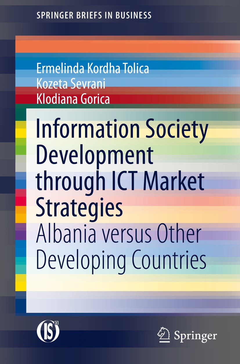 Titlebook: Information Society Development through ICT Market Strategies; Albania versus Other Ermelinda Kordha Tolica,Kozeta Sevrani,Klodiana Go Book Titlebook: Information Society Development through ICT Market Strategies; Albania versus Other Ermelinda Kordha Tolica,Kozeta Sevrani,Klodiana Go Book
