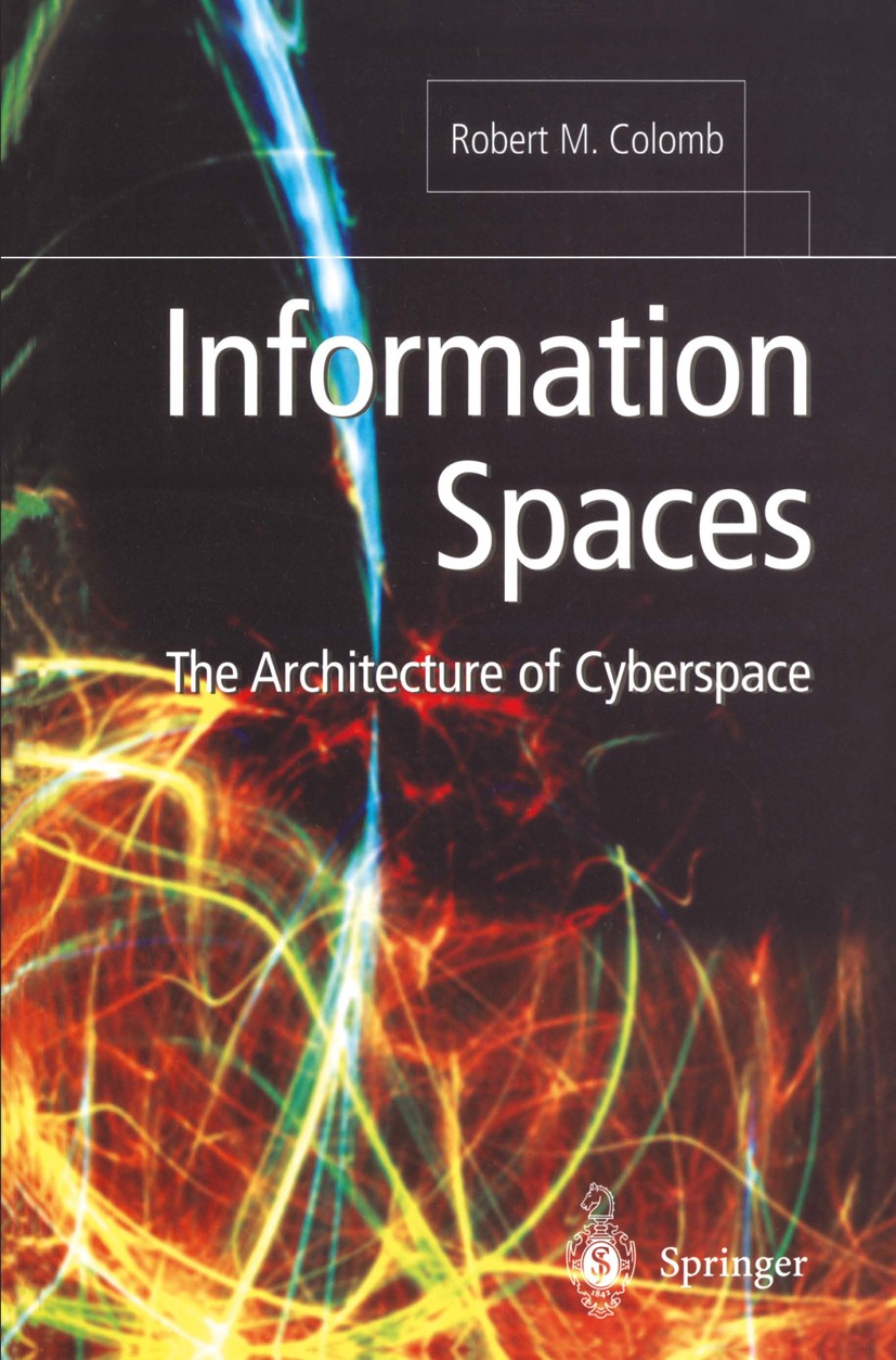Titlebook: Information Spaces; The Architecture of Robert M. Colomb Textbook 2002 Springer-Verlag London 2002 Cyberspace.Extensible Markup Language ( Titlebook: Information Spaces; The Architecture of Robert M. Colomb Textbook 2002 Springer-Verlag London 2002 Cyberspace.Extensible Markup Language (