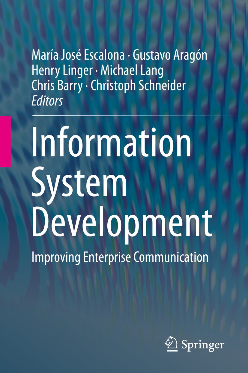 Titlebook: Information System Development; Improving Enterprise María José Escalona,Gustavo Aragón,Christoph Schne Conference proceedings 2014 Springe Titlebook: Information System Development; Improving Enterprise María José Escalona,Gustavo Aragón,Christoph Schne Conference proceedings 2014 Springe