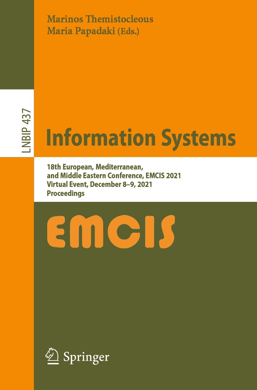 Titlebook: Information Systems; 18th European, Medit Marinos Themistocleous,Maria Papadaki Conference proceedings 2022 Springer Nature Switzerland AG Titlebook: Information Systems; 18th European, Medit Marinos Themistocleous,Maria Papadaki Conference proceedings 2022 Springer Nature Switzerland AG