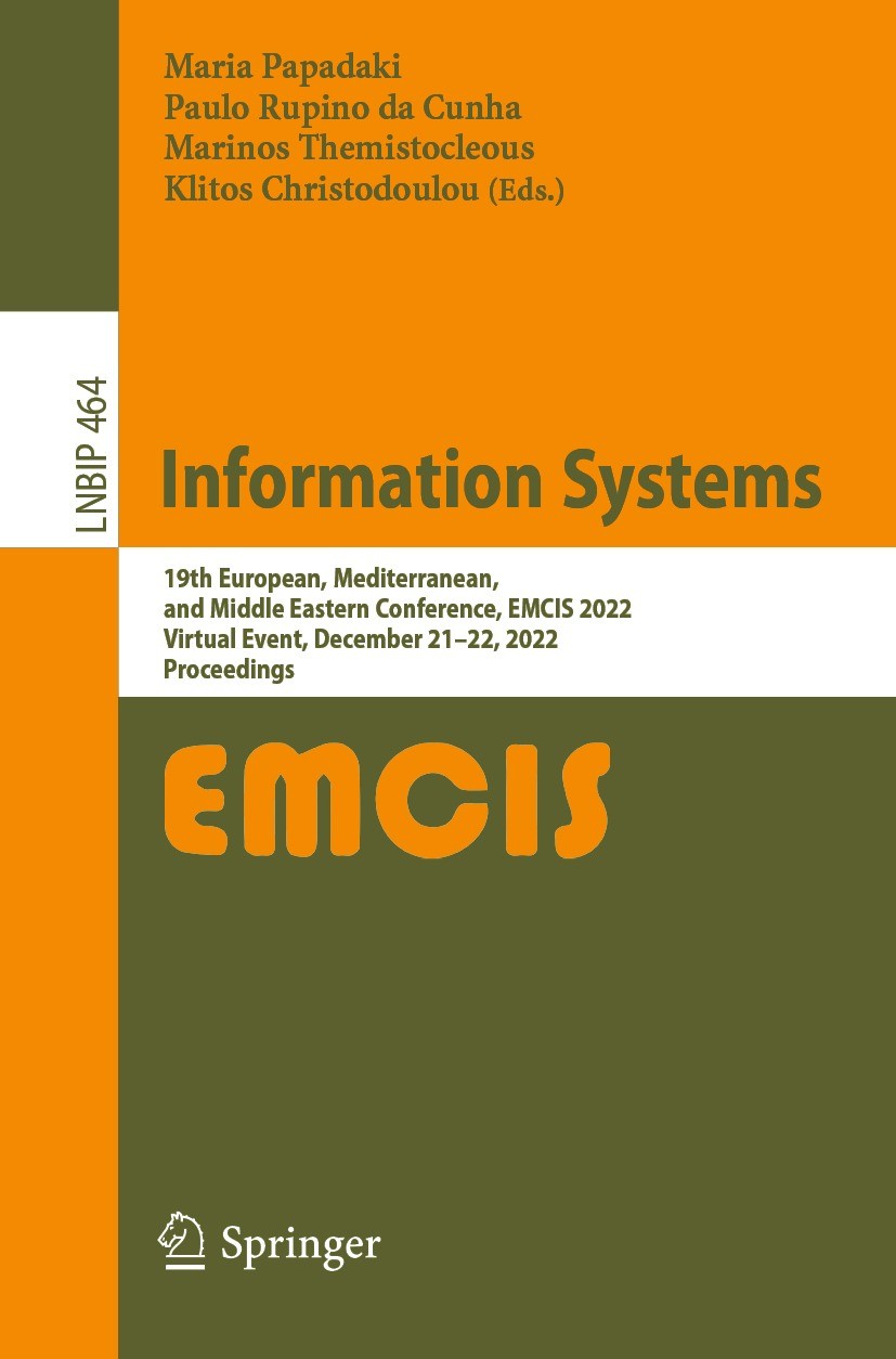 Titlebook: Information Systems; 19th European, Medit Maria Papadaki,Paulo Rupino da Cunha,Klitos Christ Conference proceedings 2023 The Editor(s) (if Titlebook: Information Systems; 19th European, Medit Maria Papadaki,Paulo Rupino da Cunha,Klitos Christ Conference proceedings 2023 The Editor(s) (if
