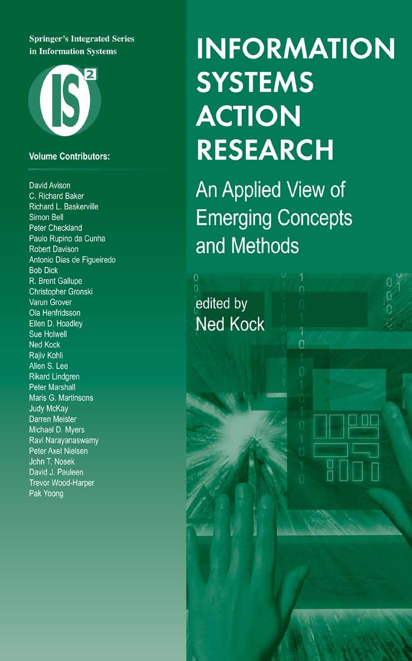 Titlebook: Information Systems Action Research; An Applied View of E Ned Kock Book 2007 Springer-Verlag US 2007 Information.Kock.action.information sy Titlebook: Information Systems Action Research; An Applied View of E Ned Kock Book 2007 Springer-Verlag US 2007 Information.Kock.action.information sy
