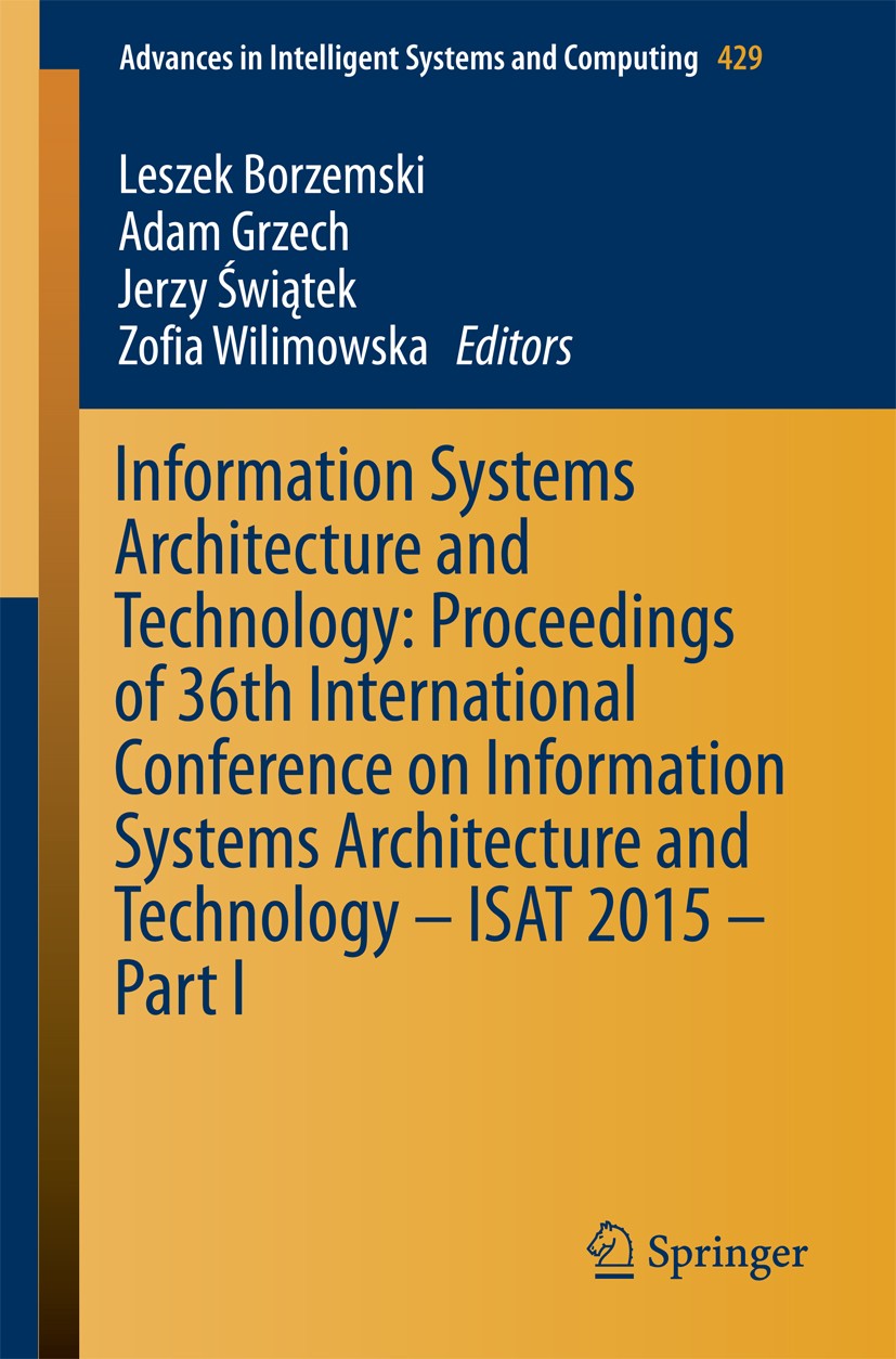 Titlebook: Information Systems Architecture and Technology: Proceedings of 36th International Conference on Inf; Leszek Borzemski,Adam Grzech,Zofia W Titlebook: Information Systems Architecture and Technology: Proceedings of 36th International Conference on Inf; Leszek Borzemski,Adam Grzech,Zofia W