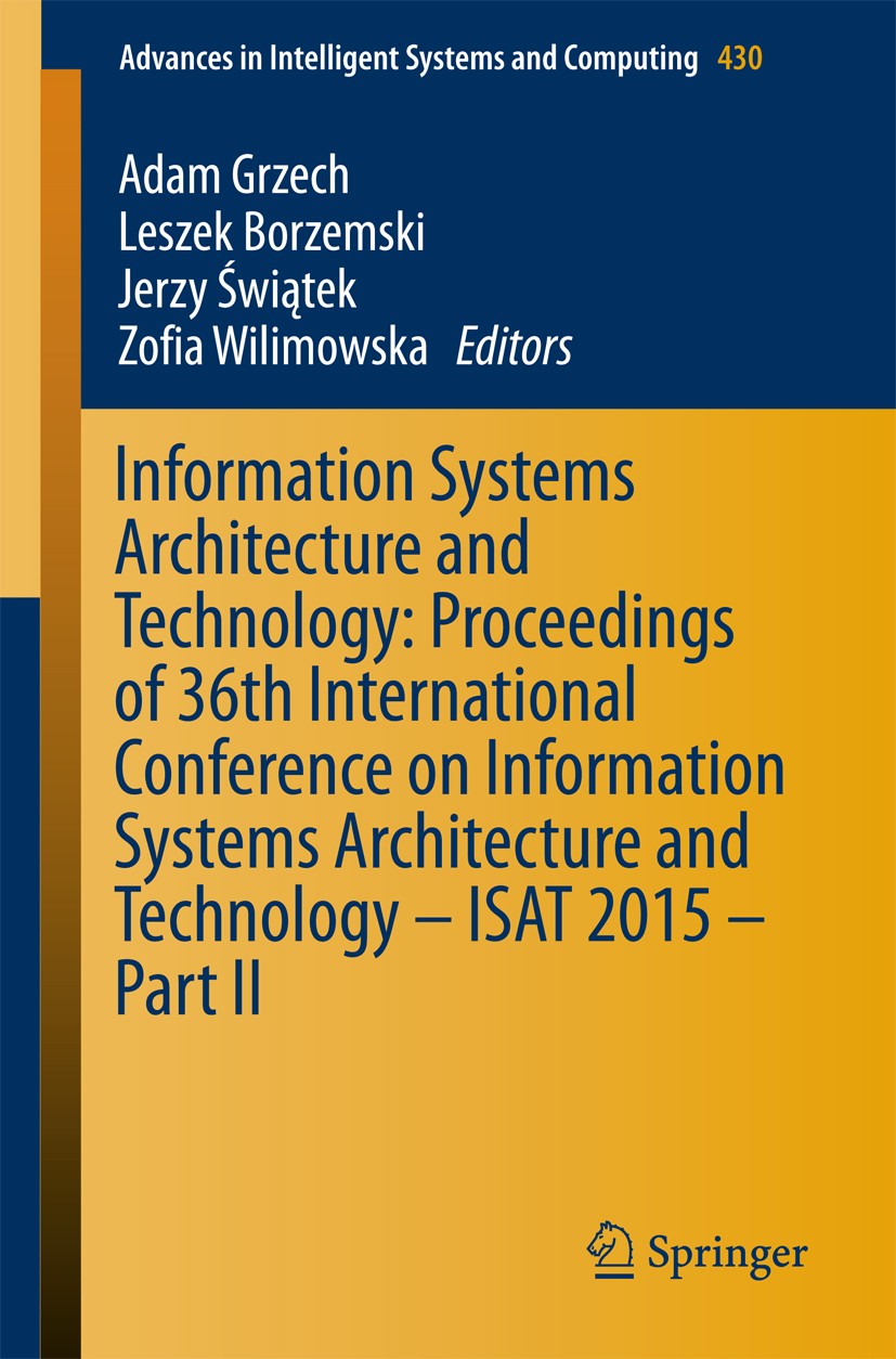 Titlebook: Information Systems Architecture and Technology: Proceedings of 36th International Conference on Inf; Adam Grzech,Leszek Borzemski,Zofia W Titlebook: Information Systems Architecture and Technology: Proceedings of 36th International Conference on Inf; Adam Grzech,Leszek Borzemski,Zofia W