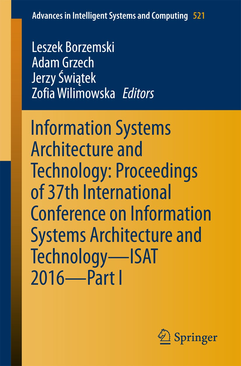 Titlebook: Information Systems Architecture and Technology: Proceedings of 37th International Conference on Inf; Leszek Borzemski,Adam Grzech,Zofia W Titlebook: Information Systems Architecture and Technology: Proceedings of 37th International Conference on Inf; Leszek Borzemski,Adam Grzech,Zofia W